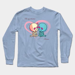 Be my Valentine Forever. Valentines Day. Skeletons kissing surrounded by hearts Long Sleeve T-Shirt